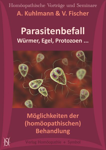 Parasitenbefall. Würmer, Egel, Protozoen ... Möglichkeiten der (homöopathischen) Behandlung