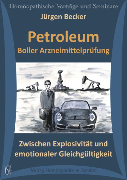 Petroleum. Boller Arzneimittelprüfung. Zwischen Explosivität und emotionaler Gleichgültigkeit