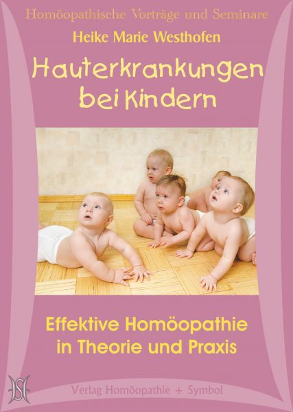 Hauterkrankungen bei Kindern. Effektive Homöopathie in Theorie und Praxis. (Berliner Kurs 3)