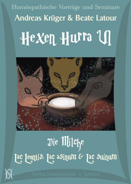 Hexen Hurra VI - Die Milche. Lac leontis, Lac asinum & Lac suinum