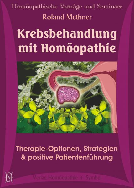 Krebsbehandlung mit Homöopathie. Therapie-Optionen, Strategien & positive Patientenführung