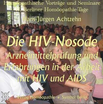 Die HIV-Nosode. Arzneimittelprüfung / Erfahrung in der Arbeit mit HIV und AIDS.