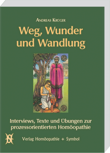 Weg, Wunder und Wandlung. Interviews, Texte und Übungen zur prozessorientierten Homöopathie