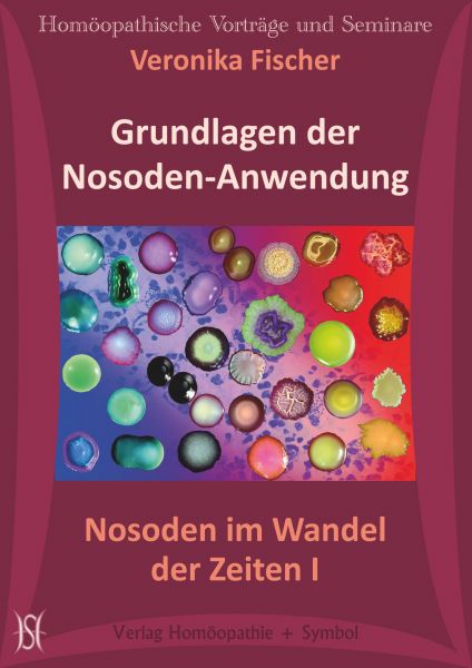 Grundlagen der Nosoden-Anwendung. Nosoden im Wandel der Zeiten I.