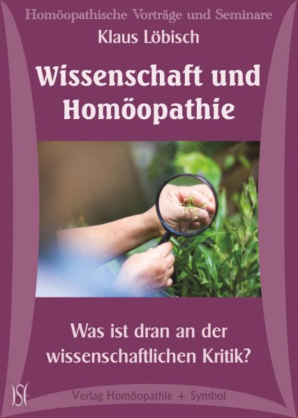 Wissenschaft und Homöopathie - Was ist dran an der wissenschaftlichen Kritik?