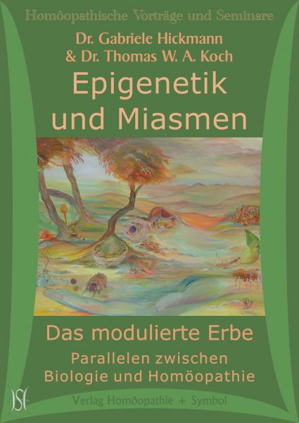 Epigenetik und Miasmen - Das modulierte Erbe - Parallelen zwischen Biologie und Homöopathie