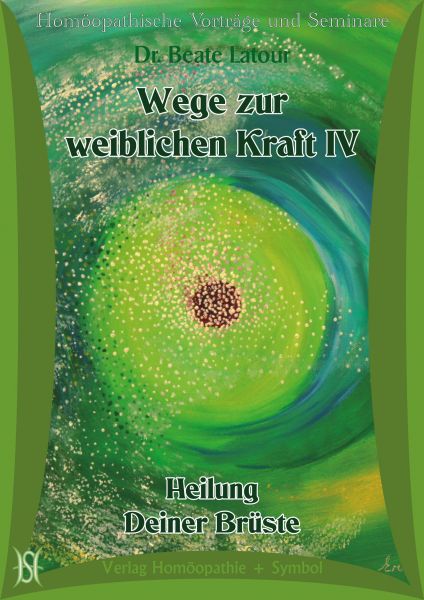 Wege zur weiblichen Kraft IV. Heilung Deiner Brüste