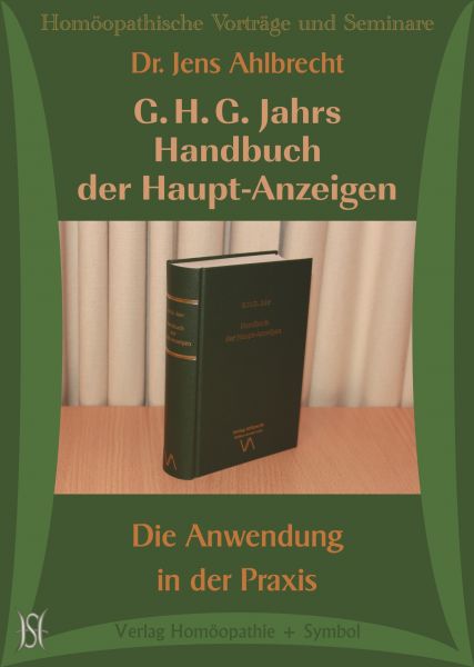 G. H. G. Jahrs Handbuch der Haupt-Anzeigen. Die Anwendung in der Praxis