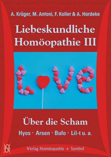 Liebeskundliche Homöopathie III - Über die Scham. Hyos, Arsen, Bufo, Lilium tigr. u. a.