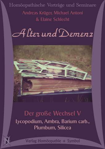 Alter und Demenz. Lycopodium, Ambra, Barium carb., Plumbum, Silicea (Der große Wechsel V)