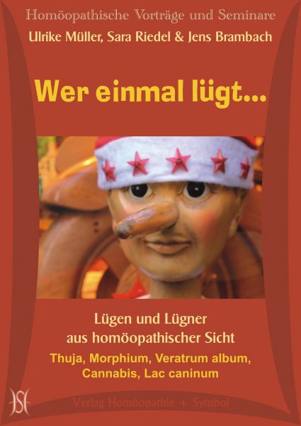 Wer einmal lügt... Lügen und Lügner aus homöopathischer Sicht. Thuja, Morphinum, Veratrum album, Cannabis, Lac caninum