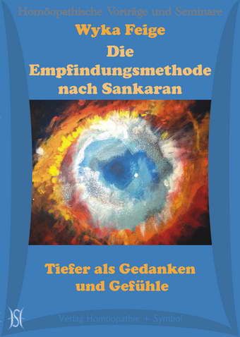 Die Empfindungsmethode nach Sankaran. Tiefer als Gedanken und Gefühle