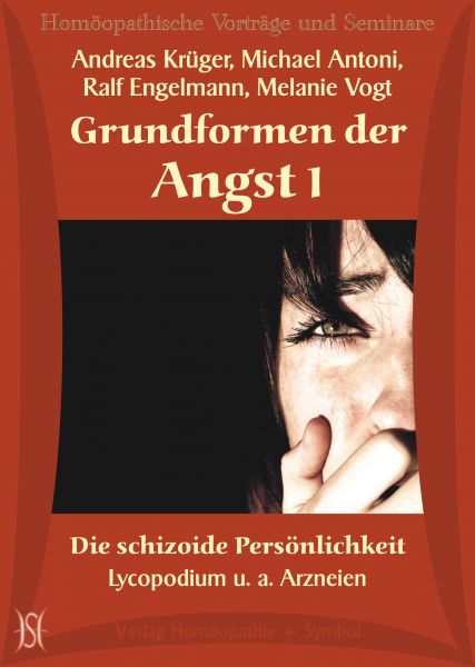 Grundformen der Angst I - Die schizoide Persönlichkeit - Lycopodium u. a. Arzneien