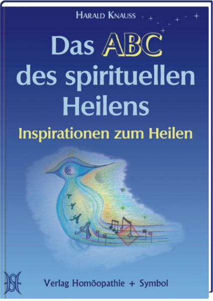 Das ABC des spirituellen Heilens. Inspirationen zum Heilen