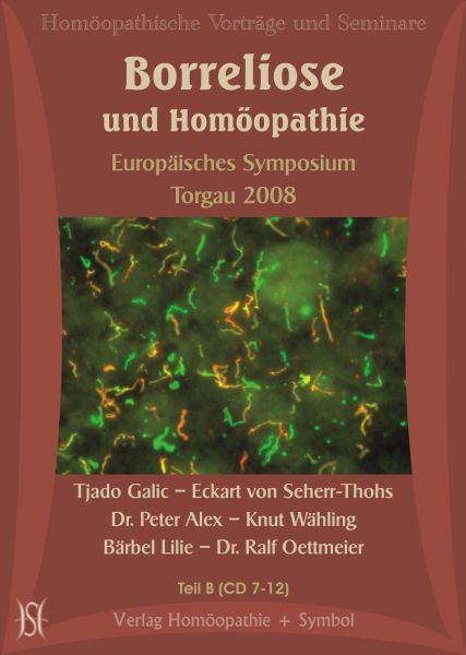 Borreliose und Homöopathie. Europäisches Symposium in Torgau 2008 - Teil B