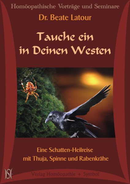 Tauche ein in Deinen Westen. Eine Schatten-Heilreise mit Thuja, Spinne und Rabenkrähe