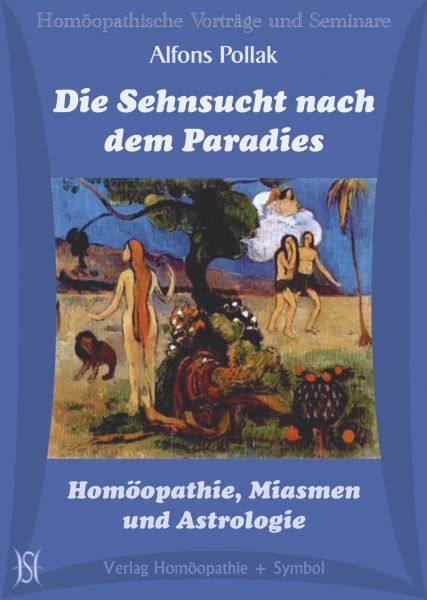 Die Sehnsucht nach dem Paradies - Homöopathie, Miasmen und Astrologie