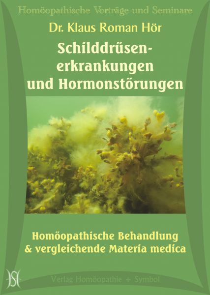 Schilddrüsenerkrankungen und Hormonstörungen. Homöopathische Behandlung & vergleichende Materia medica.