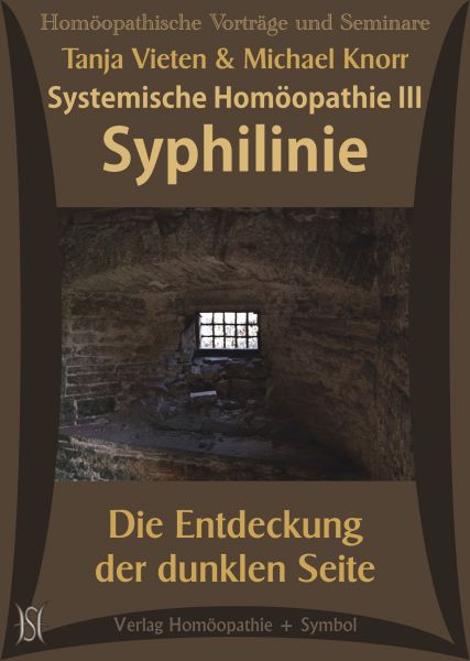 Systemische Homöopathie III - Syphilinie. Die Entdeckung der dunklen Seite