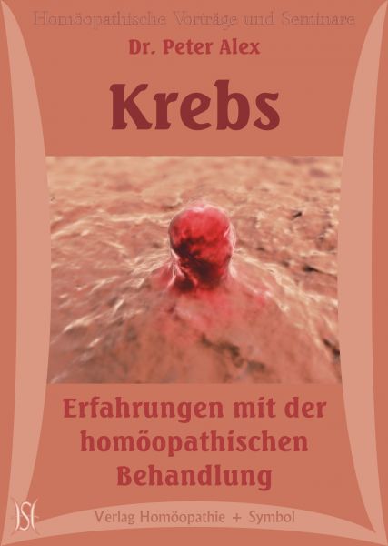 Krebs. Erfahrungen mit der homöopathischen Behandlung