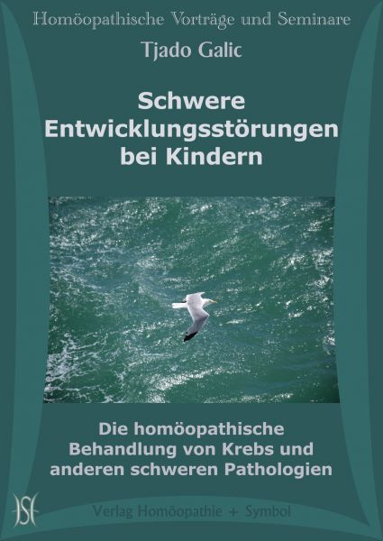 Schwere Entwicklungsstörungen bei Kindern. Die homöopathische Behandlung von Krebs und anderen schweren Pathologien