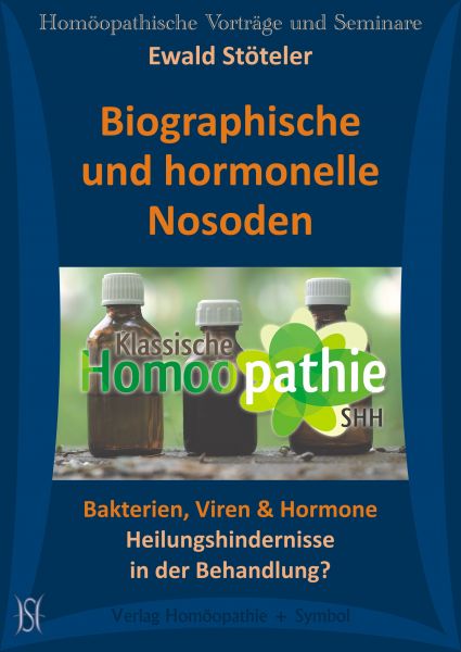 Biographische und hormonelle Nosoden. Bakterien, Viren & Hormone. Heilungshindernisse in der Behandlung?