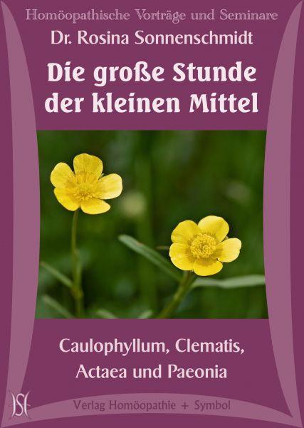 Die große Stunde der kleinen Mittel. Caulophyllum, Clematis, Actaea, Paeonia