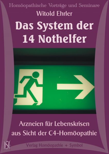 Das System der 14 Nothelfer. Arzneien für Lebenskrisen aus Sicht der C4-Homöopathie