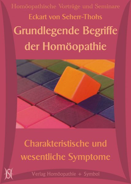 Grundlegende Begriffe der Homöopathie. Charakteristische und wesentliche Symptome