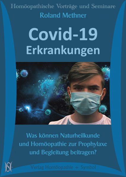 Covid-19-Erkrankungen. Was können Naturheilkunde und Homöopathie zur Prophylaxe und Begleitung beitragen?