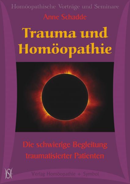 Trauma und Homöopathie. Die schwierige Begleitung traumatisierter Patienten