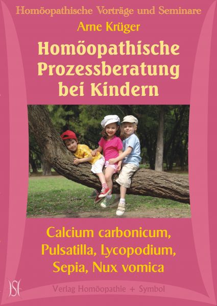 Homöopathische Prozessberatung bei Kindern. Calcium carbonicum, Pulsatilla, Lycopodium, Sepia und Nux vomica