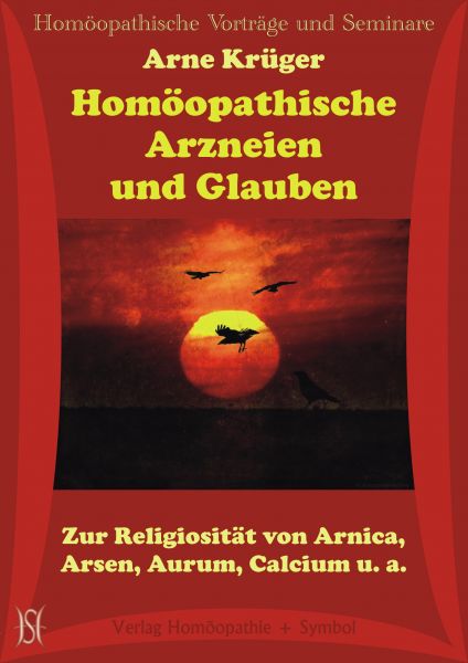 Homöopathische Arzneien und Glauben. Zur Religiosität von Arnica, Arsen, Aurum, Calcium u. a.