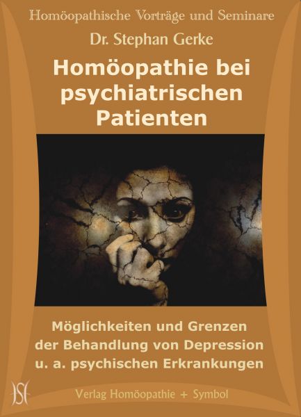 Homöopathie bei psychiatrischen Patienten. Möglichkeiten und Grenzen der Behandlung von Depression u. a. psychischen Erkrankungen