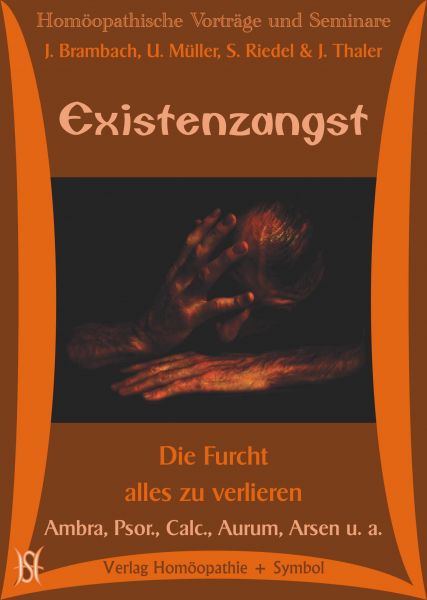 Existenzangst. Die Furcht alles zu verlieren. Ambra, Psor., Calc., Aurum, Arsen u. a.