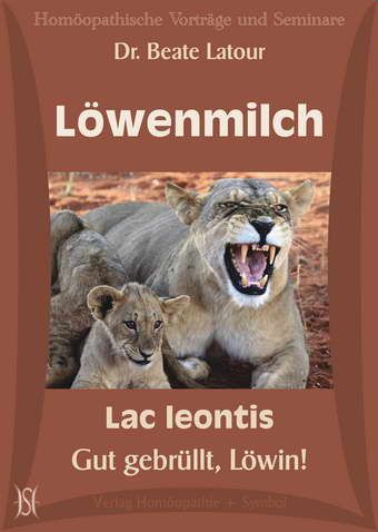 Löwenmilch. Lac leontis - Gut gebrüllt, Löwin!