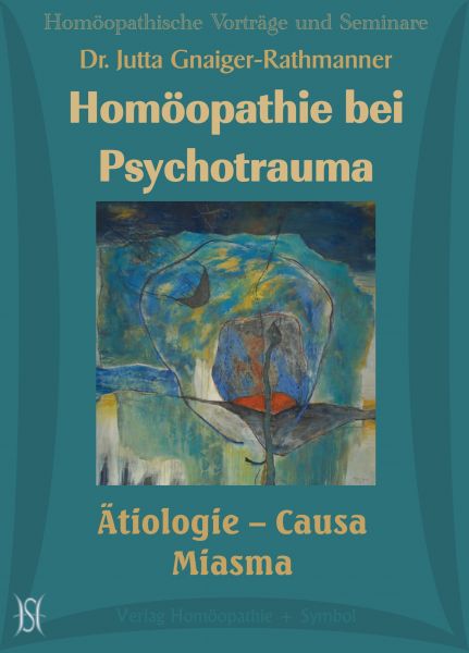 Homöopathie bei Psychotrauma. Ätiologie - Causa - Miasma