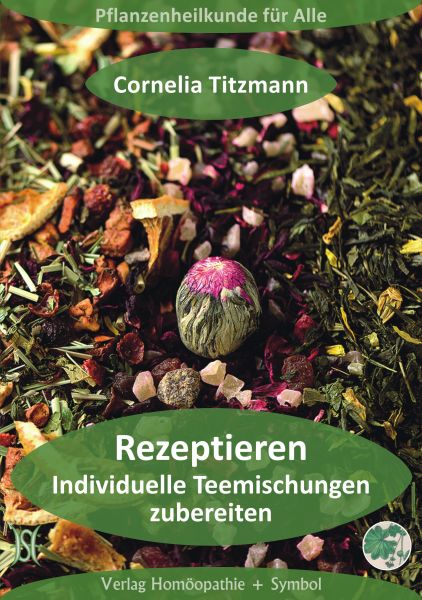 Rezeptieren. Individuelle Teemischungen zubereiten